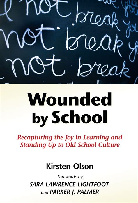 Wounded by School Recapturing the Joy in Learning and Standing Up to Old School Culture Doc