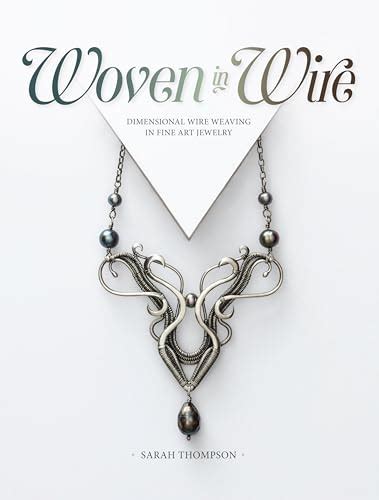 Woven in Wire Dimensional Wire Weaving in Fine Art Jewelry Epub
