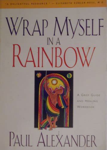 Wrap Myself In A Rainbow-CD A Grief Guide and Healing Workbook Reader