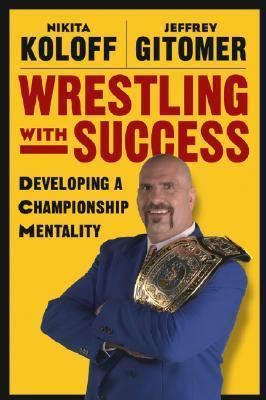 Wrestling with Success Developing a Championship Mentality Kindle Editon
