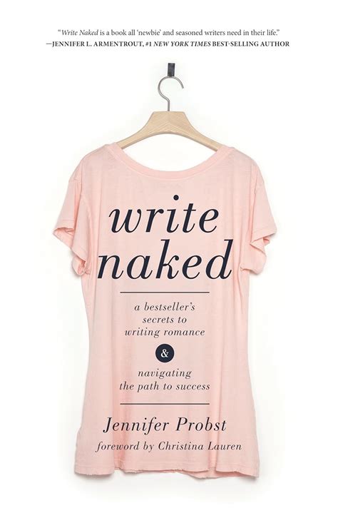 Write Naked A Bestseller s Secrets to Writing Romance and Navigating the Path to Success Reader