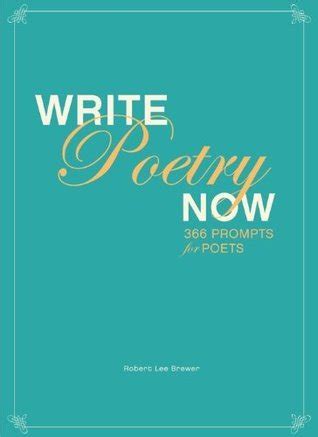 Write Poetry Now 366 Prompts for Inspiring Your Poems Reader
