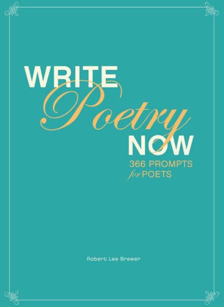 Write Poetry Now 366 Prompts for Inspiring Your Poems Reader