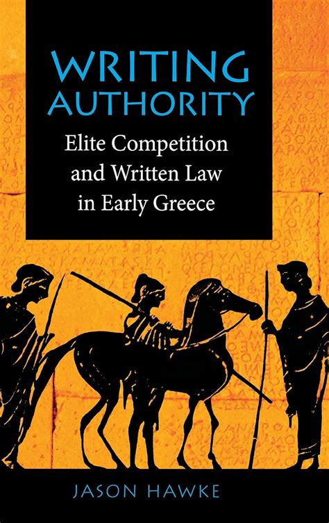 Writing Authority Elite Competition and Written Law in Early Greece PDF