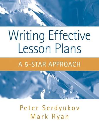 Writing Effective Lesson Plans The 5 Star Approach by Mark Ryan Great Book pdf Epub