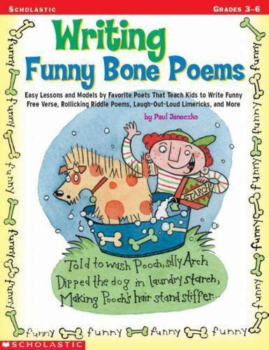 Writing Funny Bone Poems Easy Lessons and Models by Favorite Poets That Teach Kids to Write Funny Free Verse Rollicking Riddle Poems Laugh-Out-Loud Limericks and More Doc