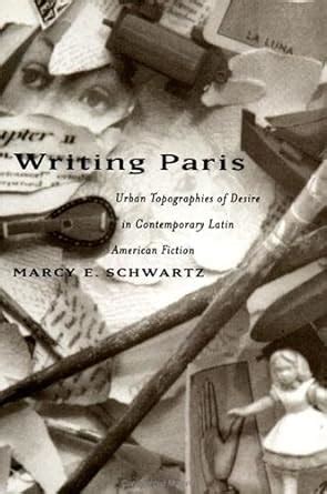Writing Paris Urban Topographies of Desire in Contemporary Latin American Fiction Kindle Editon