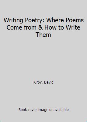 Writing Poetry Where Poems Come from and How to Write Them Doc