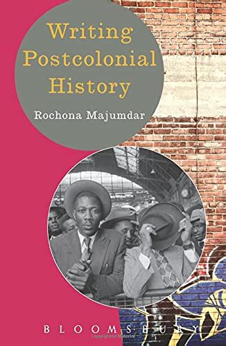 Writing Postcolonial History 1st Edition Reader