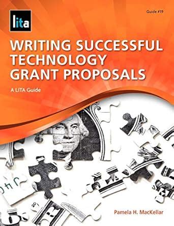 Writing Successful Technology Grant Proposals- A Lita Guide Doc