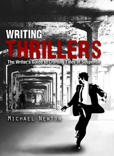 Writing Thrillers The Writer s Guide to Crafting Tales of Suspense PDF