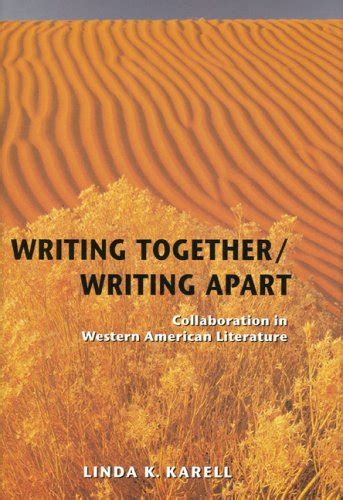 Writing Together/Writing Apart Collaboration in Western American Literature PDF