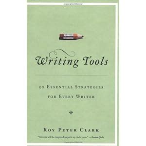 Writing Tools 50 Essential Strategies for Every Writer Reader