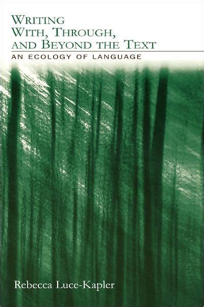 Writing With, Through, and Beyond the Text An Ecology of Language Reader