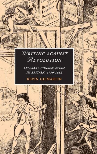 Writing against Revolution Literary Conservatism in Britain PDF