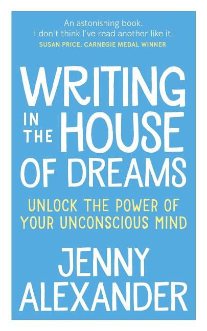 Writing in The House of Dreams Unlock The Power of Your Unconscious Mind Doc