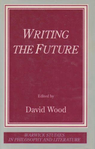 Writing the Future Warwick Studies in Philosophy and Literature Series Doc