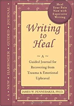 Writing to Heal A Guided Journal for Recovering from Trauma and Emotional Upheaval Epub