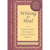 Writing to Heal A Guided Journal for Recovering from Trauma and Emotional Upheaval Epub