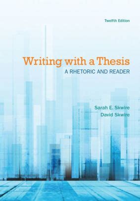 Writing with a Thesis A Rhetoric and Reader Kindle Editon