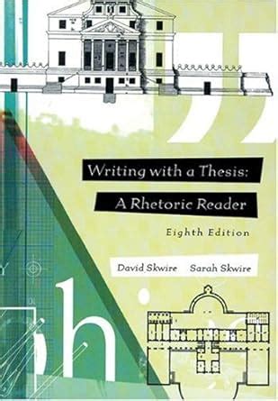 Writing with a Thesis A Rhetoric and Reader Kindle Editon