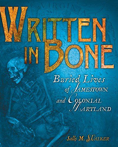 Written in Bone Buried Lives of Jamestown and Colonial Maryland Exceptional Social Studies Titles for Intermediate Grades