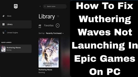 Wuthering Waves Epic Games Not Launching: A Comprehensive Troubleshooting Guide