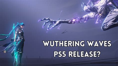 Wuthering Waves Release Date PS4: Everything You Need to Know