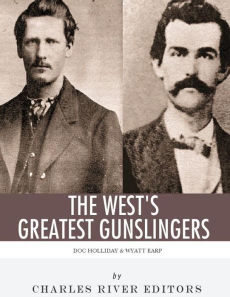 Wyatt Earp and Doc Holliday The West s Greatest Gunslingers Epub