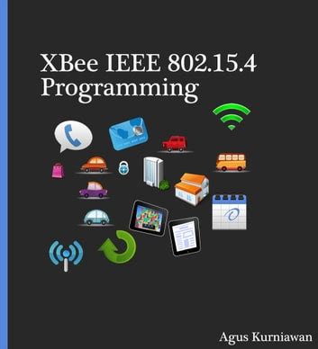 XBee_IEEE__Programming_eBook_Agus_Kurniawan Ebook Epub
