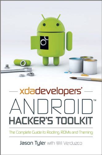 XDA.Developers.Android.Hacker.s.Toolkit.The.Complete.Guide.to.Rooting.ROMs.and.Theming Ebook PDF