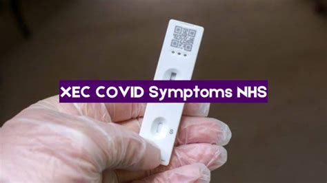 XEC COVID Symptoms: A Comprehensive Guide from the NHS