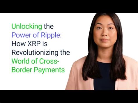 XRP: Unlocking the Potential of Cross-Border Payments