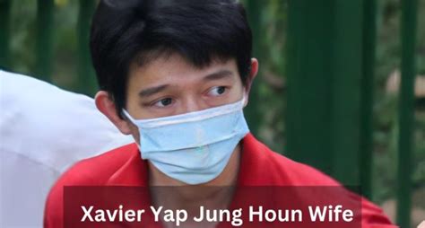 Xavier Yap Jung Hoon's Wife: A Deeper Look into Their Life and Legacy