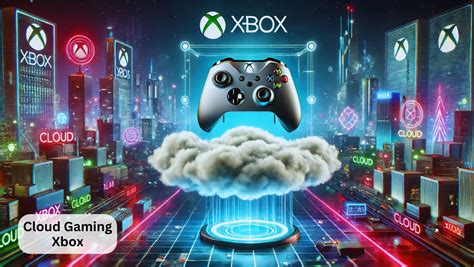 Xbox Cloud Gaming: Unleashing the Power of Gaming Anywhere, Anytime