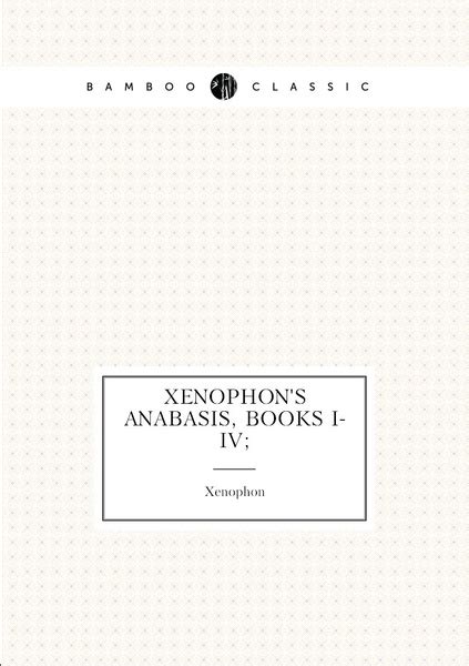 Xenophon's Anabasis Books I.-IV.... PDF