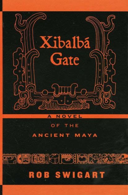 Xibalbá Gate A Novel of the Ancient Maya Reader