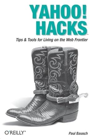 Yahoo! Hacks Tips & Tools for Living on the Web Frontier PDF