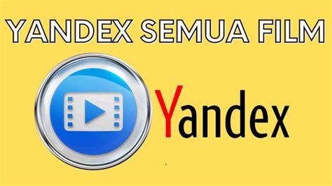 Yandex Semua Film: Panduan Terlengkap untuk Streaming Film dan Serial