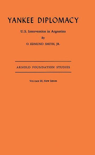 Yankee Diplomacy U. S. Intervention in Argentina PDF