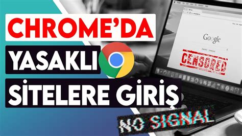 Yasaklı Sitelere Giriş Chrome: Engelleri Aşma Rehberi