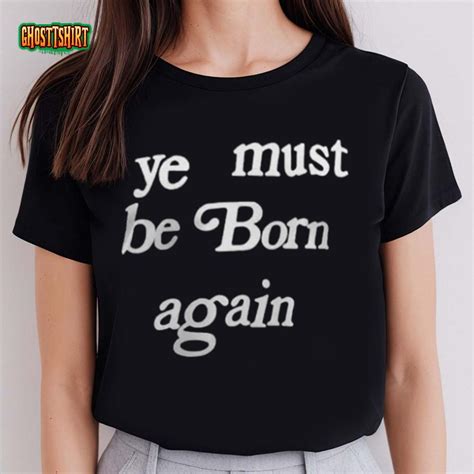 Ye Must Be Born Again Shirt: A Call to Spiritual Rebirth