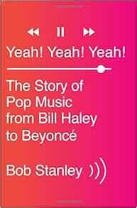 Yeah Yeah Yeah The Story of Pop Music from Bill Haley to Beyoncé Doc