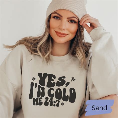 Yes, I'm Cold Sweatshirt: Embracing the Essence of Comfort and Style