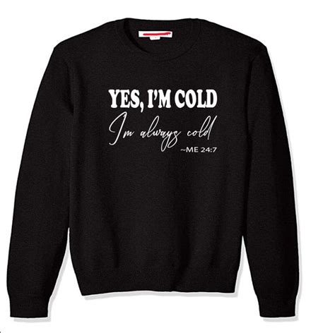 Yes, I'm Cold Sweatshirt: Stay Warm and Snuggle Up!