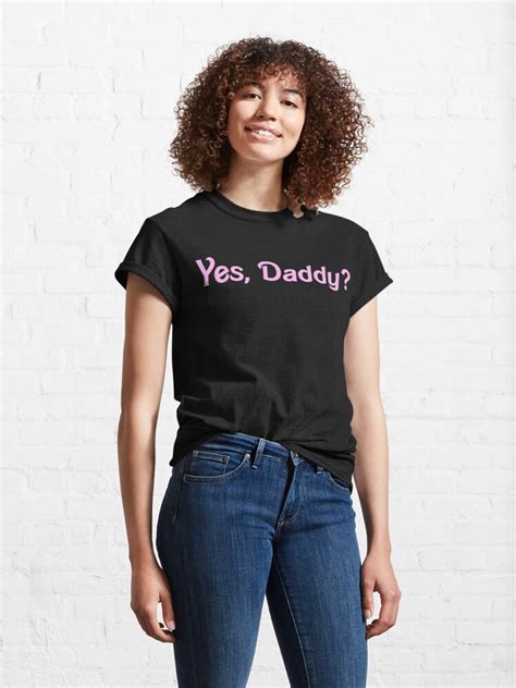 Yes Daddy Shirt: A Symbol of Empowerment and Rebellion