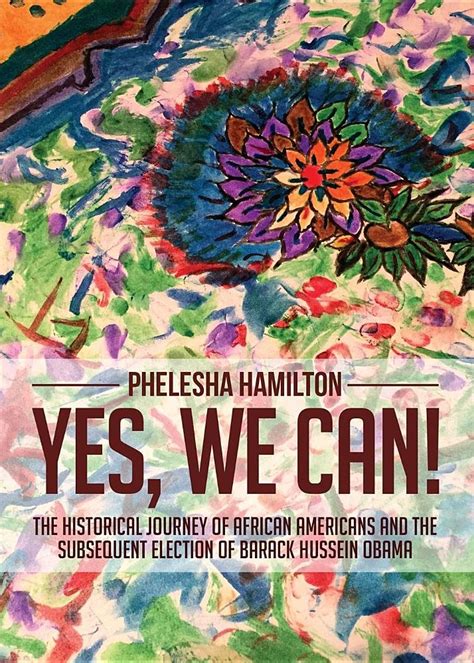 Yes We Can! The Historical Journey of African Americans and the Subsequent Election of Barack Hussei Kindle Editon