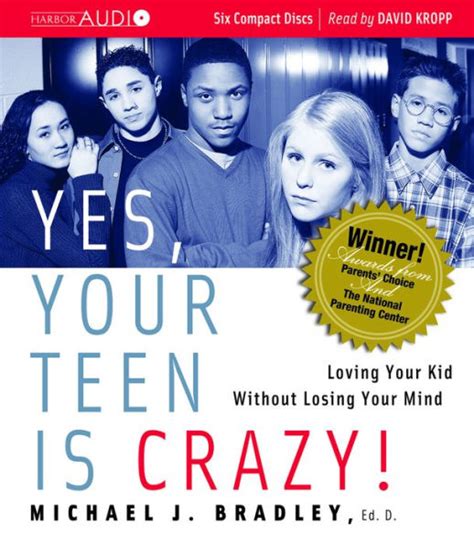 Yes Your Teen is Crazy Loving Your Kid Without Losing Your Mind Doc