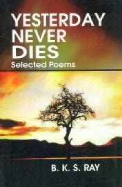 Yesterday Never Dies Selected Poems Reader
