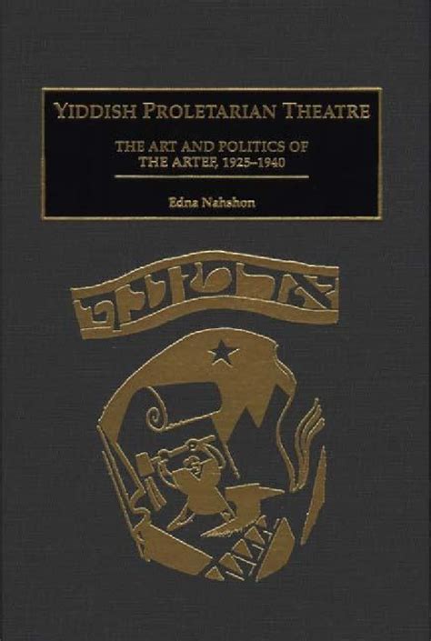 Yiddish Proletarian Theatre The Art and Politics of the Artef PDF